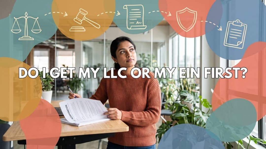 Do I Get My LLC or My EIN First? The Mistake-Proof Formation Path
