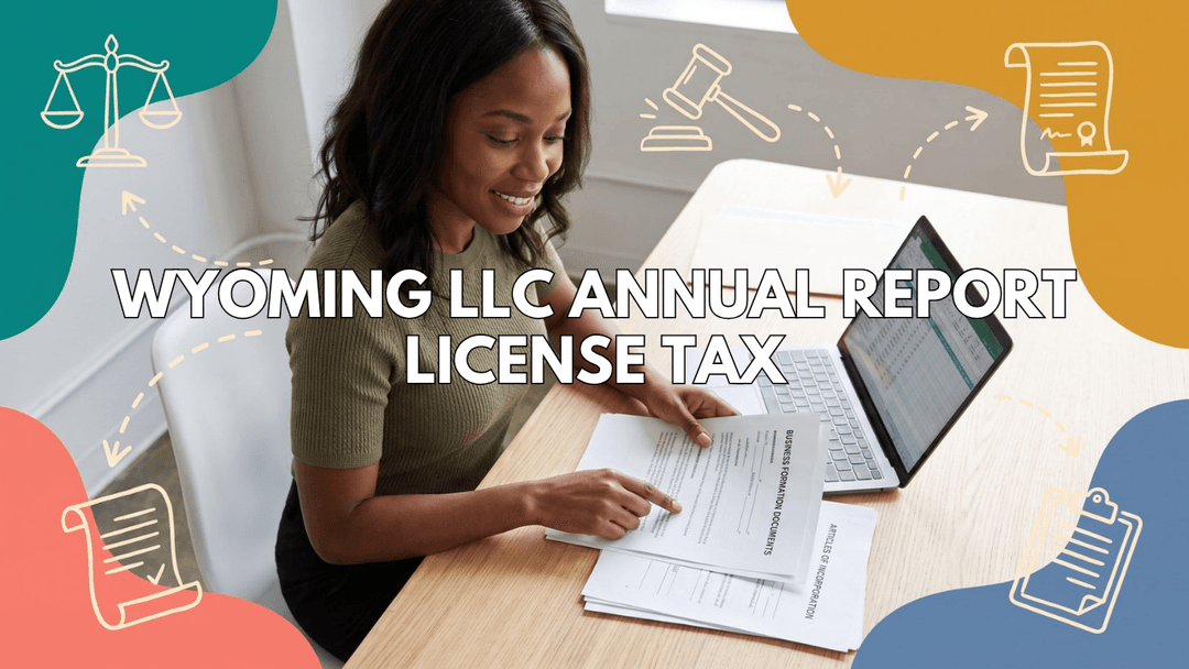 Wyoming LLC Annual Report License Tax: What Every Business Owner Should Know