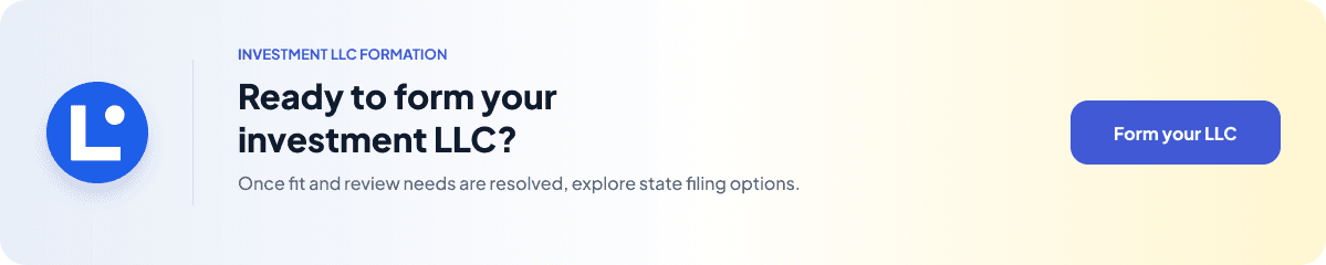 Form your investment LLC with Legal.com once entity fit and specialist review needs are resolved; explore state filing options.