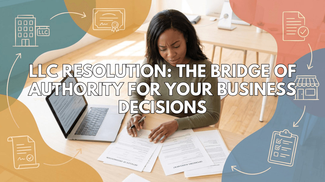 LLC Resolution: The Bridge of Authority for Your Business Decisions